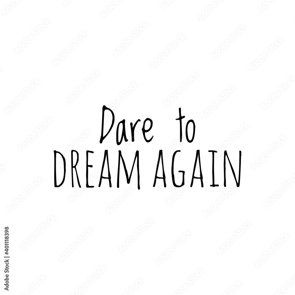 ''Dare to dream again'' Lettering