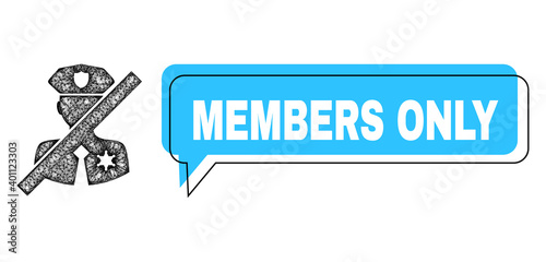 Speech Members Only blue cloud message and crossing mesh no police sheriff. Frame and colored area are shifted to Members Only label, which is located inside blue colored speech balloon.