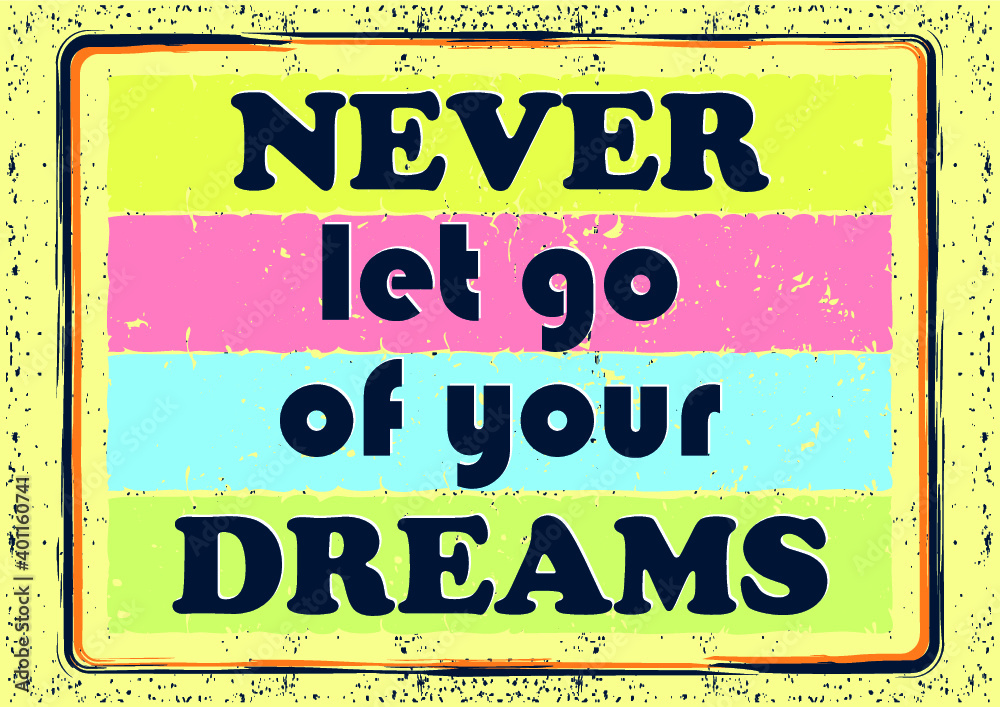 Never let go of your dreams Inspiring motivation quote Vector typography poster
