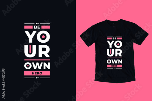 Be your own hero modern geometric typography inspirational quotes black t shirt design