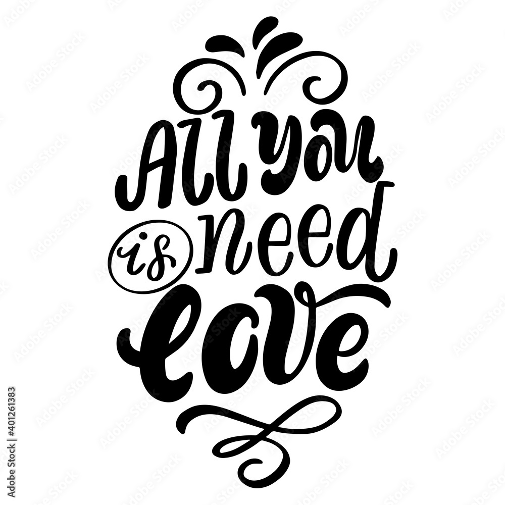 Hand drawn lettering composition for valentines day - all you is need love - in vector graphics, for the design of postcards, posters, banners, notebook covers, prints for t-shirts, mugs, pillows