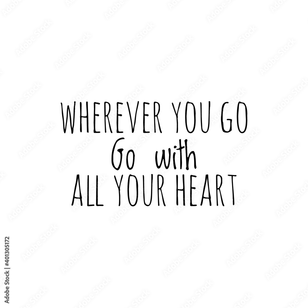 ''Wherever you go, go with all your heart'' Lettering