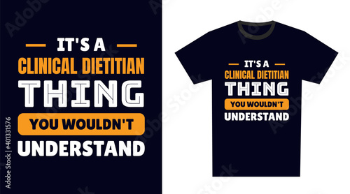 clinical dietitian T Shirt Design. It's a clinical dietitian Thing, You Wouldn't Understand