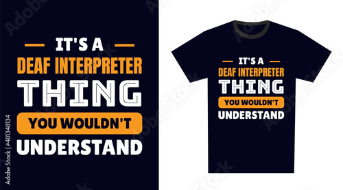 deaf interpreter T Shirt Design. It's a deaf interpreter Thing, You Wouldn't Understand