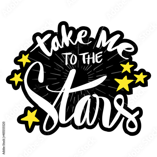 Take me to the stars. Hand Lettering Inscription  photo