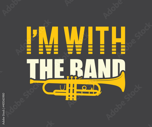 Marching Band Tshirt design,  I am with the band Printable Vector