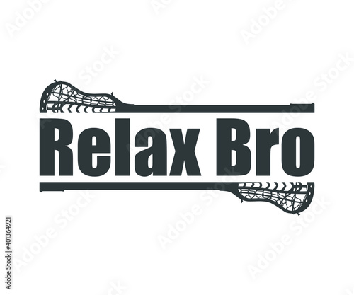 Lacrosse Quote Design, Relax Bro, Lacrosse Vector Design