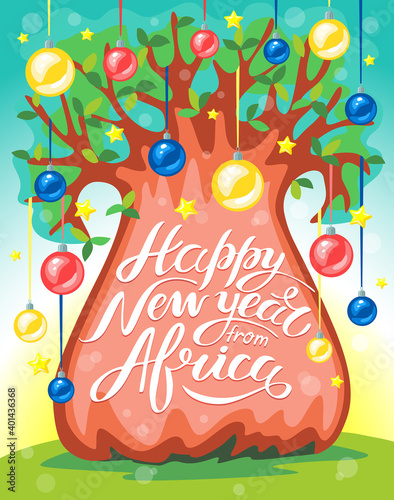 Greeting Card Happy New Year  from Africa, White Lettering, Bright and Big Baobab Decorated Like a Christmas Tree with Red, Blue and Gold Christmas Balls and Gold Stars, Vector Illustration