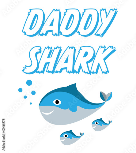 Cute shark,daddy shark