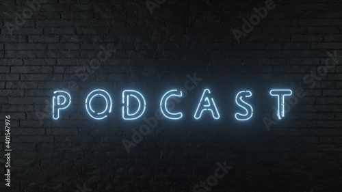 Podcast neon sign on dark brick wall background. 3D illustration