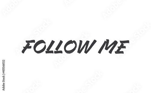 Follow me text design. Modern lettering calligraphy. Isolated vector on white background.