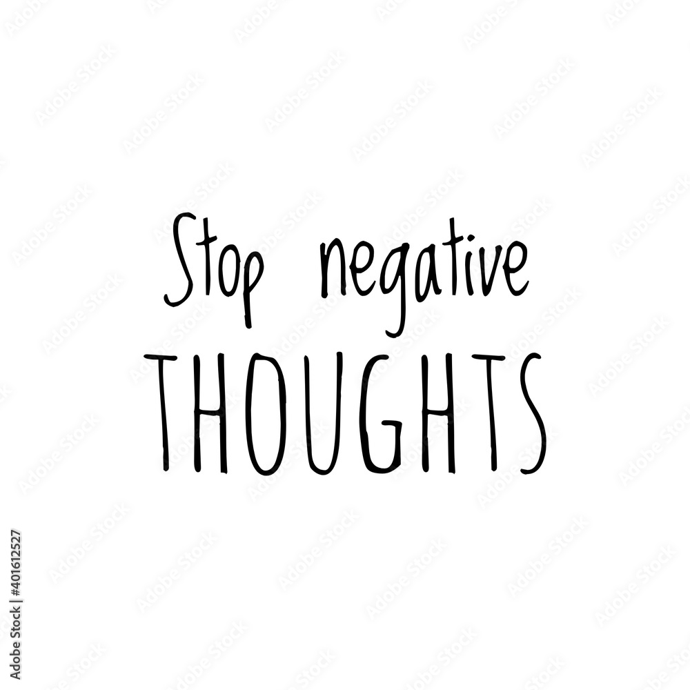 ''Stop negative thoughts'' Lettering ''Stop negative thoughts'' Lettering