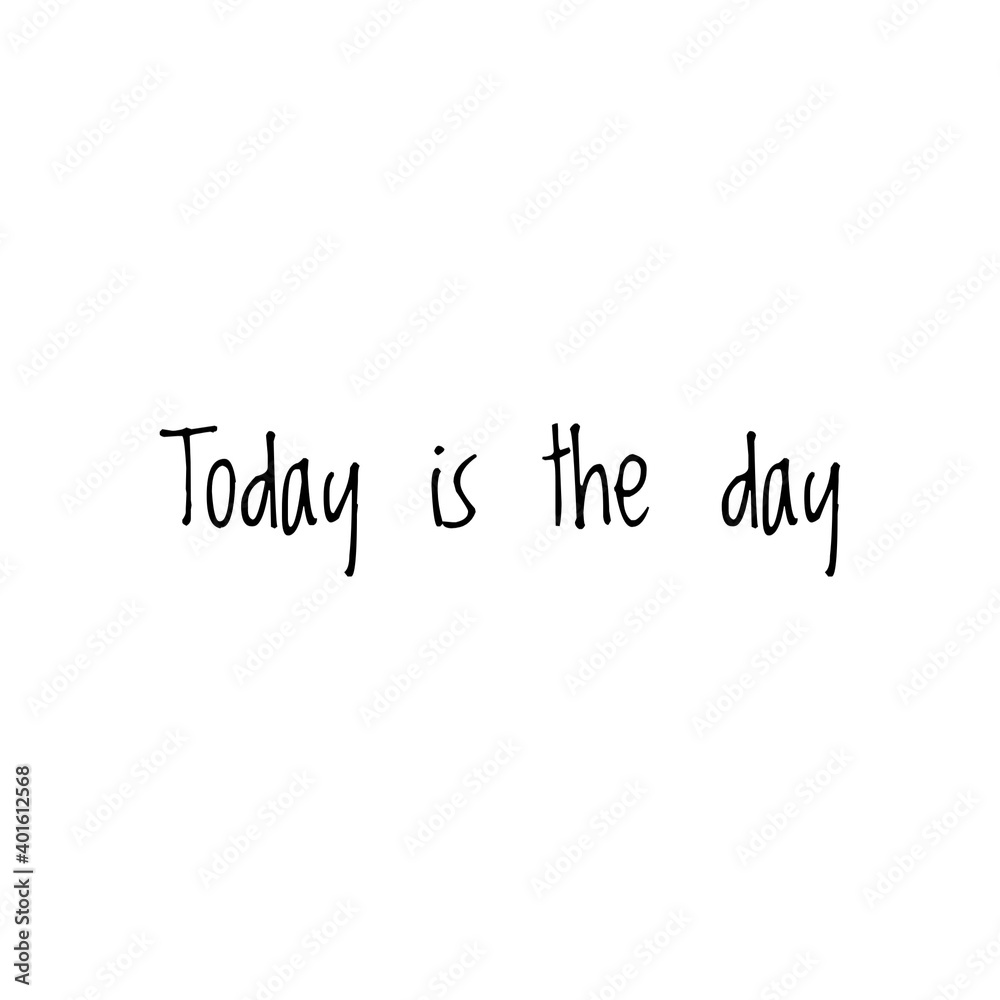 ''Today is the day'' Lettering