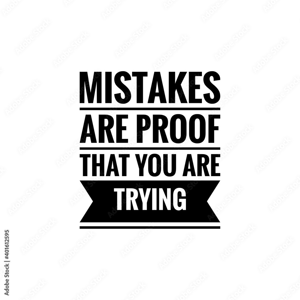 ''Mistakes are proof that you are trying'' Lettering