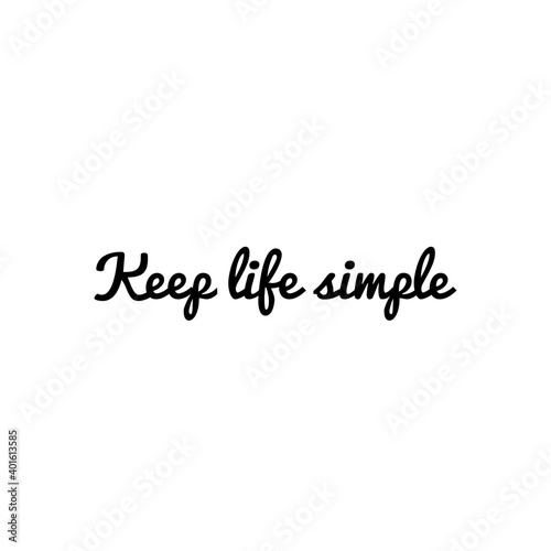 ''Keep life simple'' Lettering