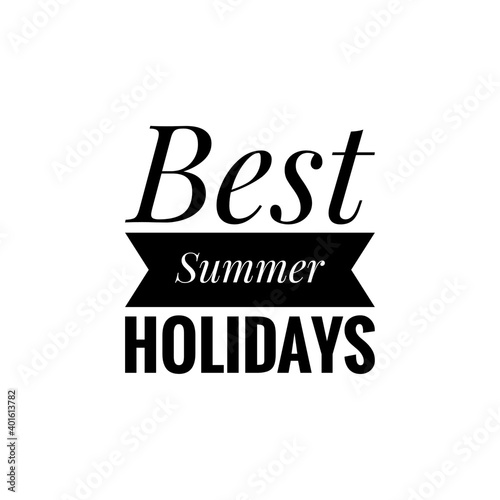 ''Best summer holidays'' Lettering