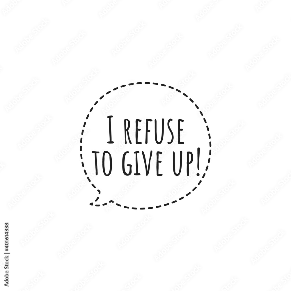 ''I refuse to give up'' Lettering ''I refuse to give up'' Lettering