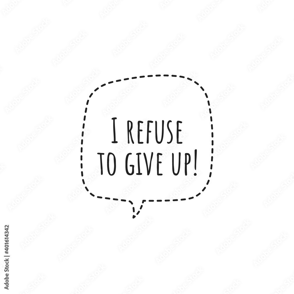 ''I refuse to give up'' Lettering ''I refuse to give up'' Lettering