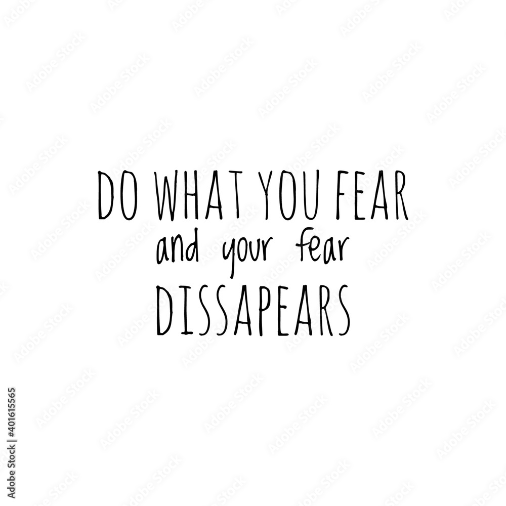 Fototapeta premium ''Do what you fear and your fear dissapears'' Lettering