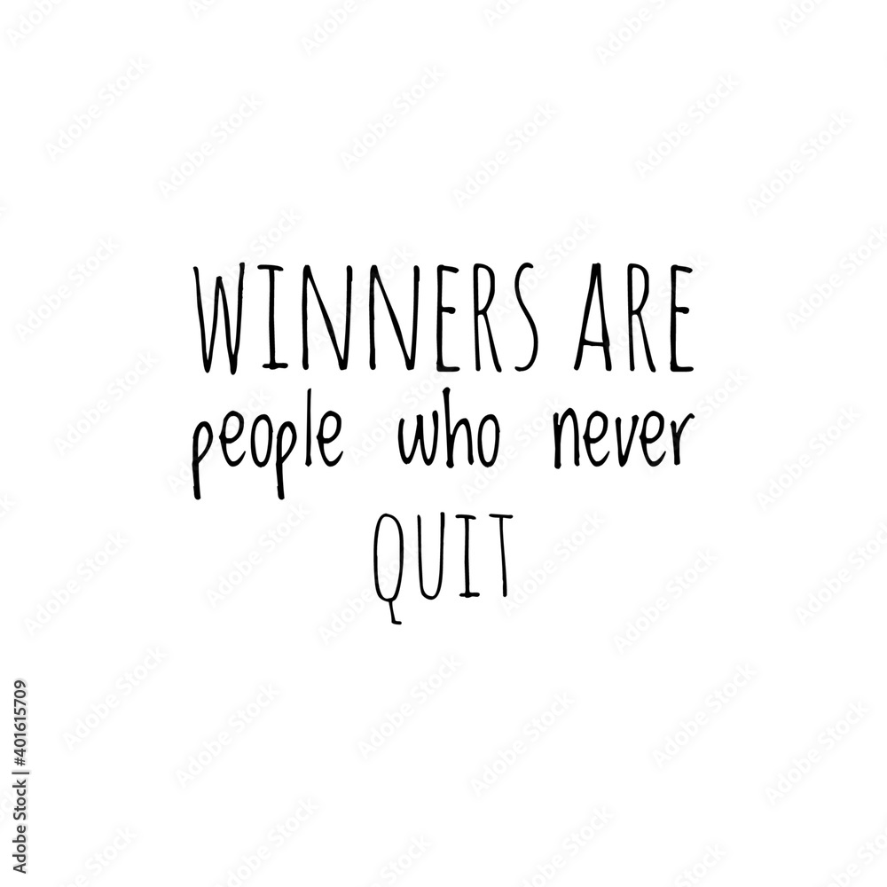 ''Winners are people who never quit'' Lettering