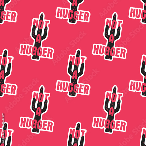 Valentine's day sarcastic pattern. Not a hugger quote seamless background. Sarcasm wallpaper with hearts. Stock vector fashion texture