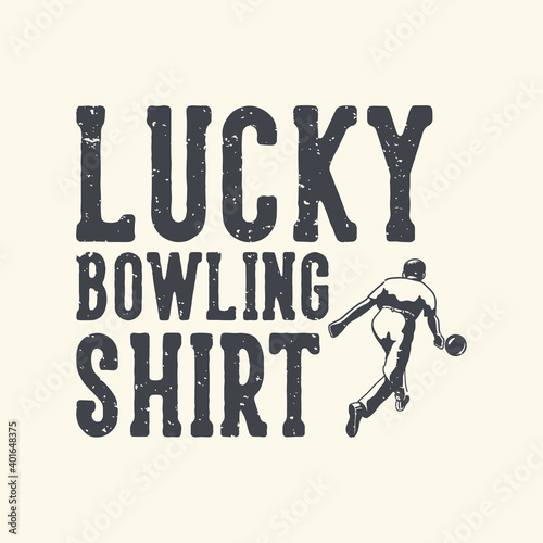 vintage slogan typography lucky bowling shirt for t shirt design