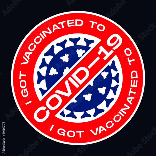 Badge, label with text – I got vaccinated to COVID-19. Sticker