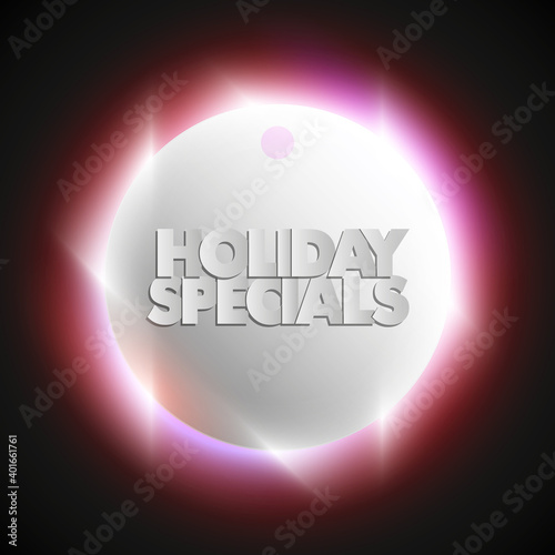 Holiday specials sale circle banner. Letter holiday specials sale round poster. Advertising design illustration. Shine holiday specials sale banner. Seasonal holidays discounts radiance promo offer