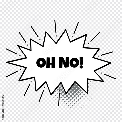 freehand drawn comic book speech bubble cartoon word oh no.Sound bubble speech word cartoon expression sounds illustration