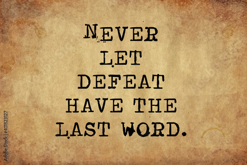 never let defeat have the last word