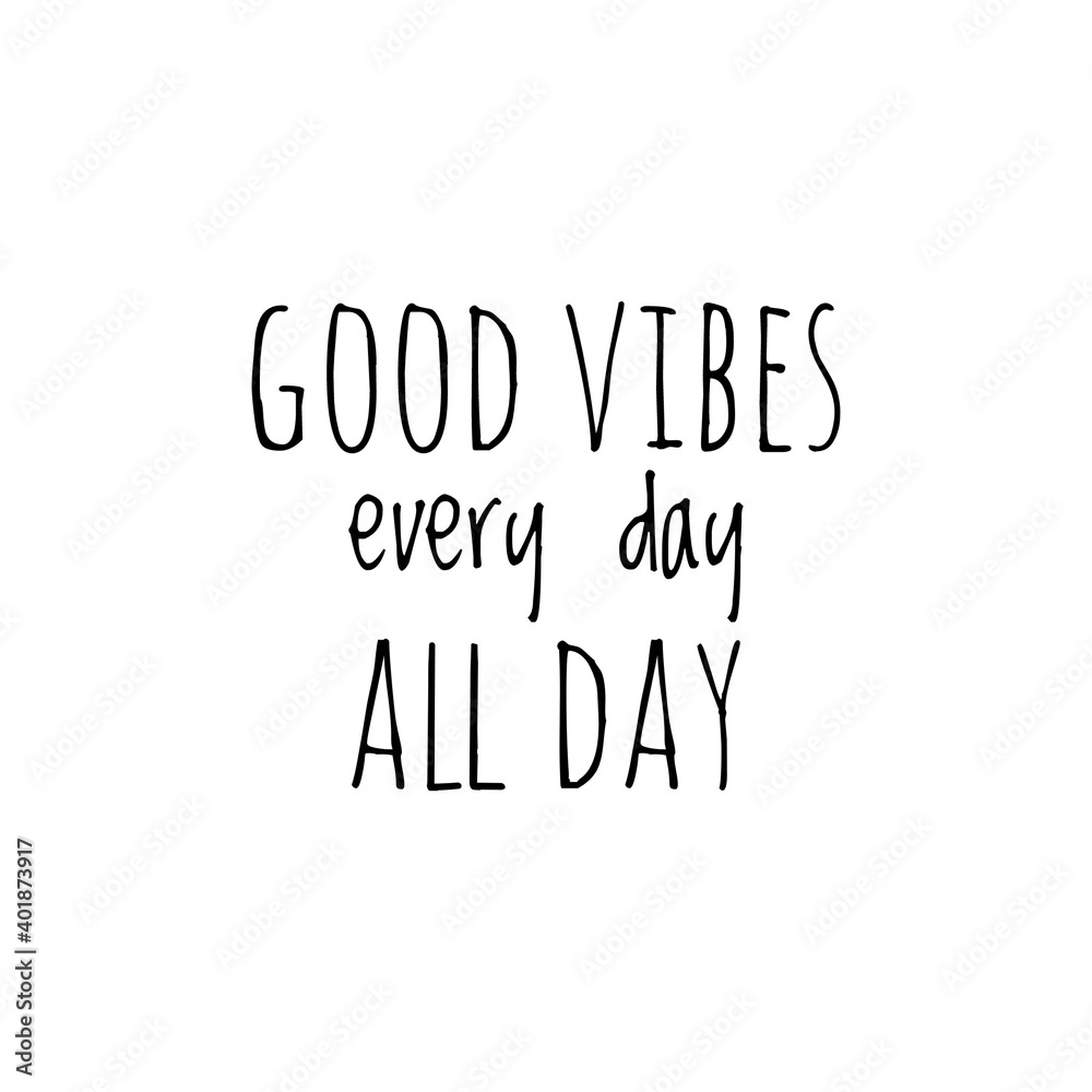 ''Good vibes every day all day'' Lettering