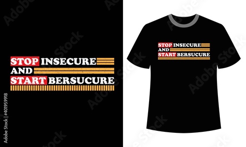 typography stop insecure and star bersucure for the design of t-shirts, clothes, hoodies and others