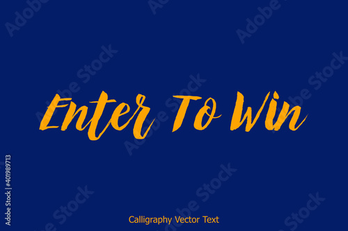 Enter To Win Yellow Color Bold Text Typeface Phrase On Blue Background