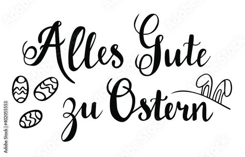 Alles Gute zu Ostern - All best wishes to Easter in german language hand lettering vector quotes and phrases for cards, banners, posters, mug, scrapbooking, pillow case, phone cases and clothes design