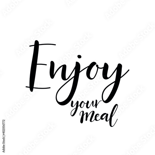 Enjoy your meal. Lettering. Ink illustration. t-shirt design.