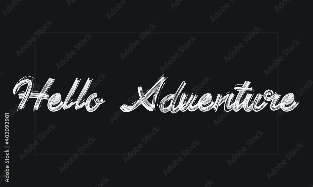 Fototapeta premium Hello Adventure Typography Handwritten modern brush lettering words in white text and phrase isolated on the Black background