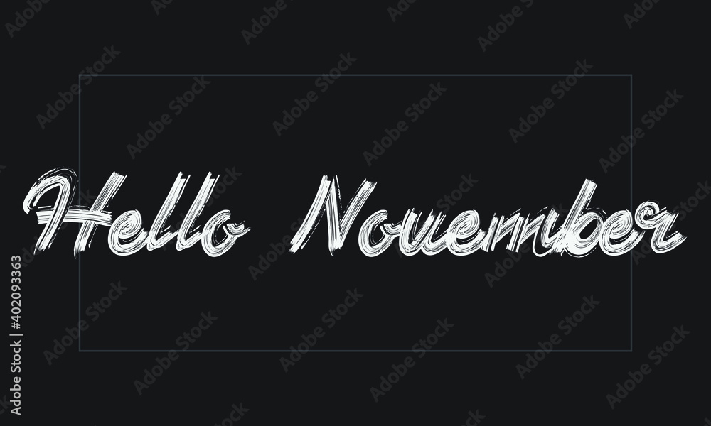 Hello November Typography Handwritten modern brush lettering words in white text and phrase isolated on the Black background