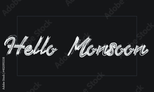 Hello Monsoon Typography Handwritten modern brush lettering words in white text and phrase isolated on the Black background