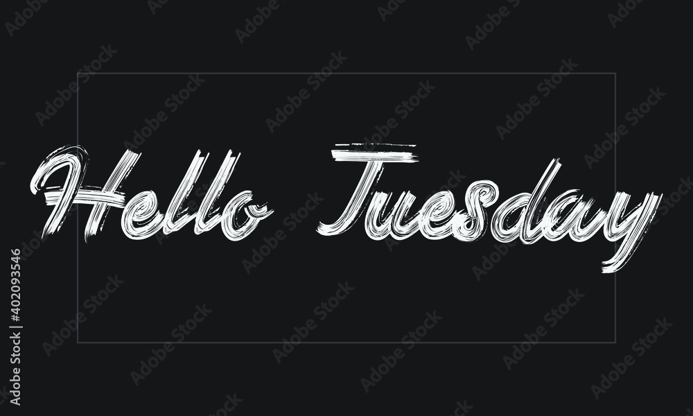Fototapeta premium Hello Tuesday Typography Handwritten modern brush lettering words in white text and phrase isolated on the Black background