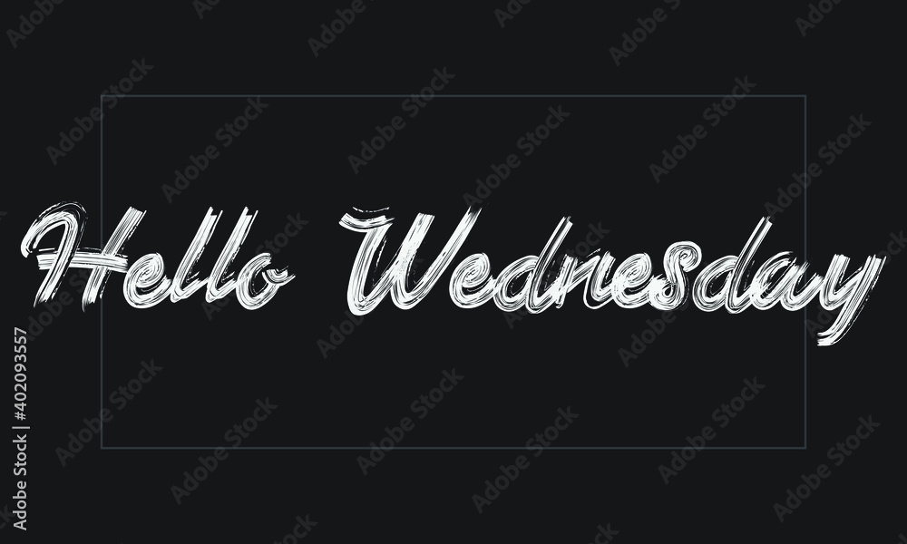 Obraz premium Hello Wednesday Typography Handwritten modern brush lettering words in white text and phrase isolated on the Black background