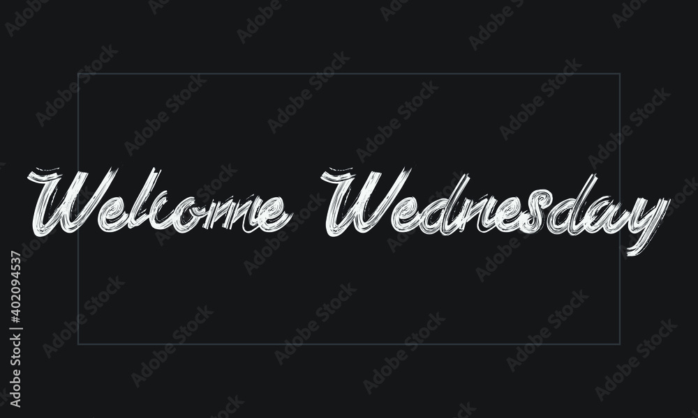 welcome Wednesday Typography Handwritten modern brush lettering words in white text and phrase isolated on the Black background welcome Wednesday Typography Handwritten modern brush lettering words in white text and phrase isolated on the Black background