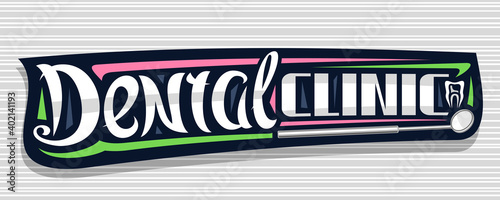 Vector banner for Dental Clinic, colorful decorative sign board with illustration of dental mouth mirror, unique lettering for words dental clinic and cartoon tooth icon on gray striped background.