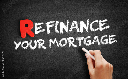 Refinance Your Mortgage text on blackboard, business concept background