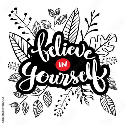 Believe in yourself, hand lettering. Motivational quote.