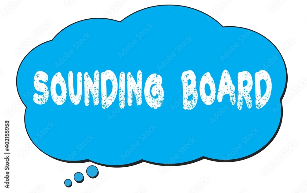 SOUNDING BOARD text written on a blue thought bubble. SOUNDING BOARD text written on a blue thought bubble.