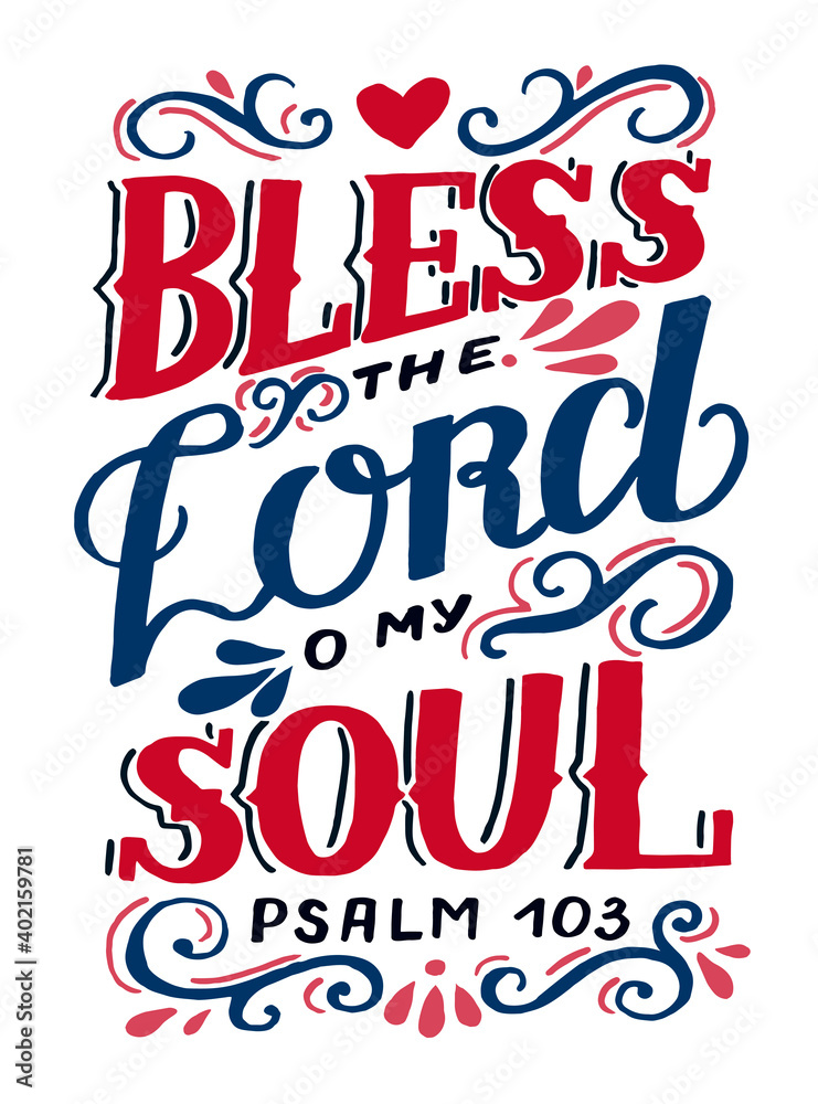 Hand lettering wth Bible verse Bless the Lord o my soul. Hand lettering wth Bible verse Bless the Lord o my soul.