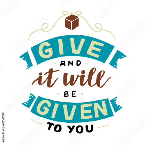 Hand lettering wth Bible verse Give and it will be gven to you.