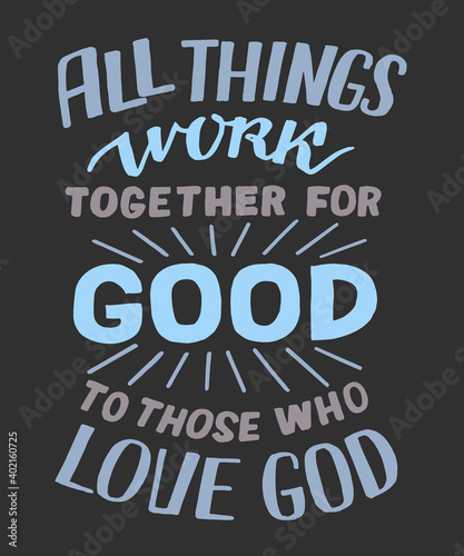 Hand lettering wth Bible verse All things work together for good.
