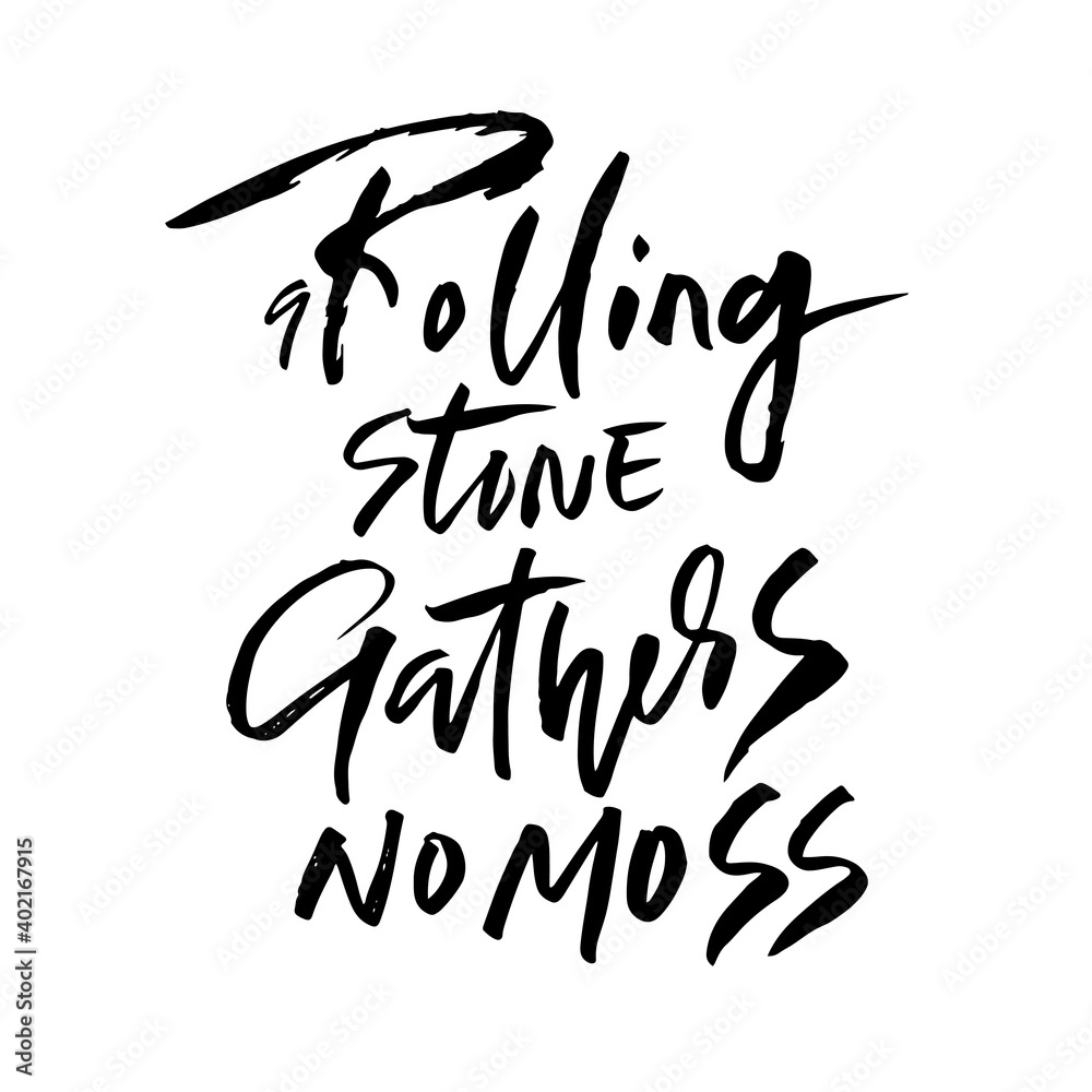 A rolling snone gathers no moss . Hand drawn dry brush lettering. Ink illustration. Modern calligraphy phrase. Vector illustration. A rolling snone gathers no moss . Hand drawn dry brush lettering. Ink illustration. Modern calligraphy phrase. Vector illustration.