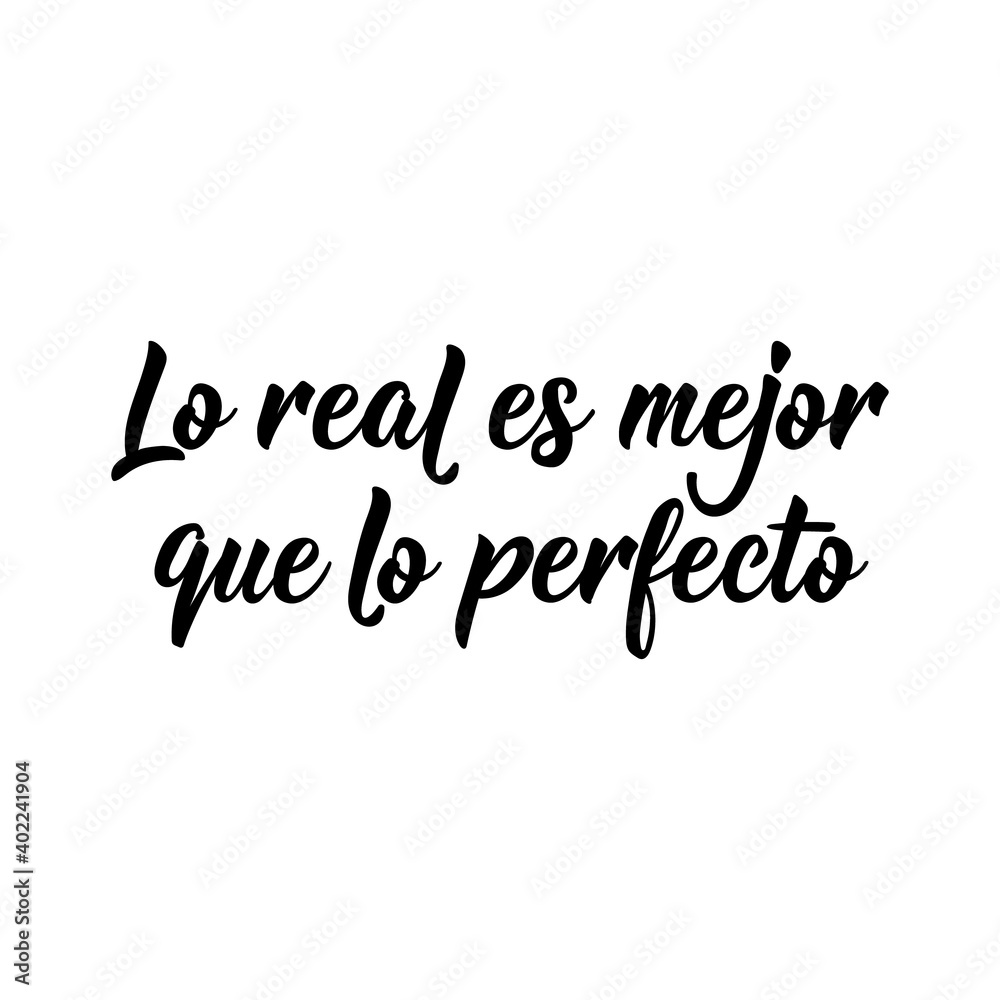 The real is better than perfect - in Spanish. Lettering. Ink illustration. Modern brush calligraphy.